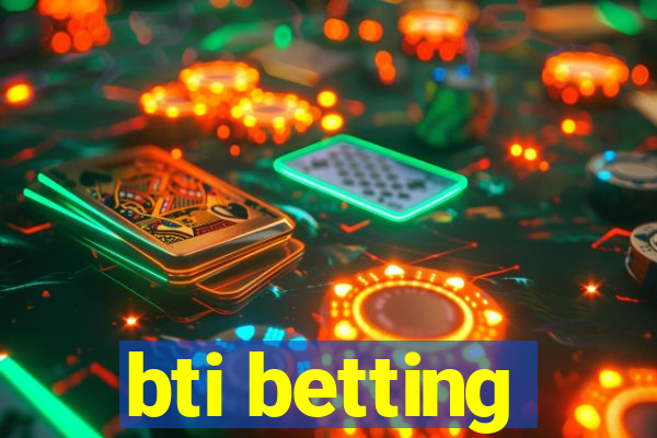 bti betting