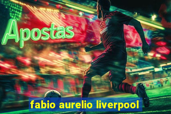 fabio aurelio liverpool