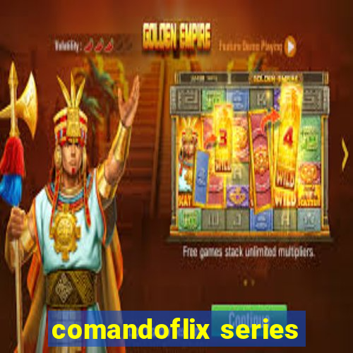 comandoflix series