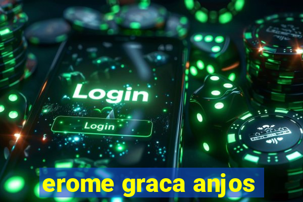 erome graca anjos