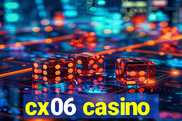 cx06 casino