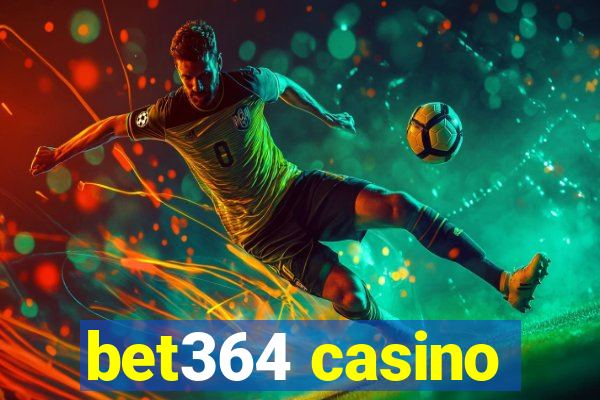 bet364 casino