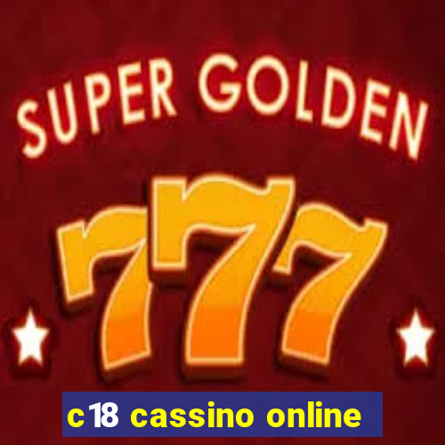 c18 cassino online