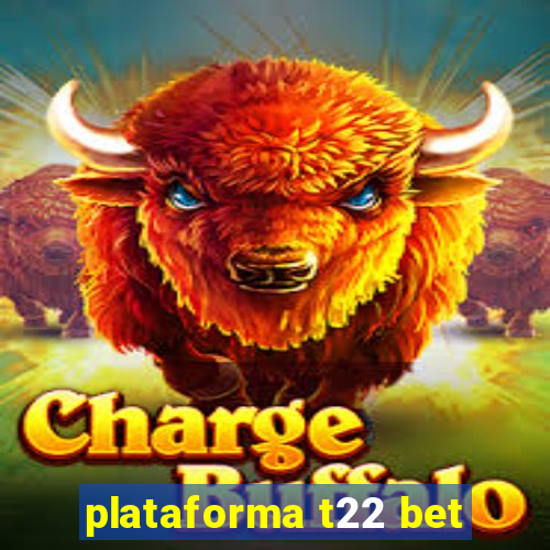 plataforma t22 bet