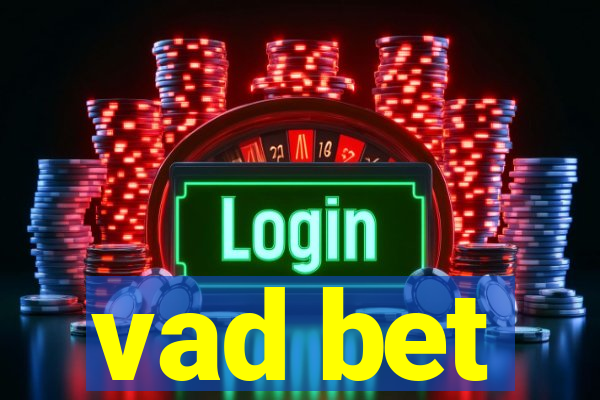 vad bet