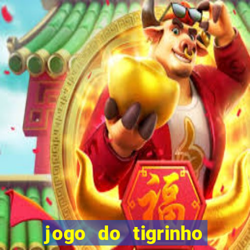 jogo do tigrinho deposito minimo 5 reais