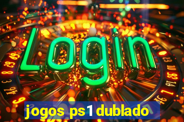 jogos ps1 dublado