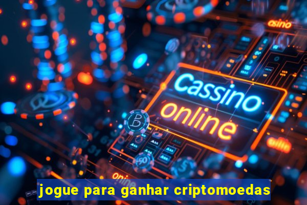 jogue para ganhar criptomoedas