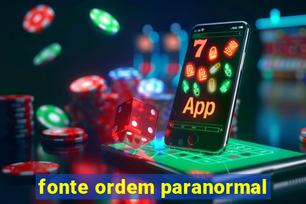 fonte ordem paranormal