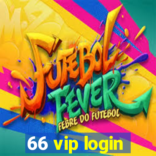 66 vip login