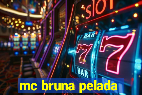 mc bruna pelada