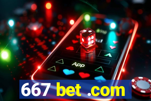 667 bet .com