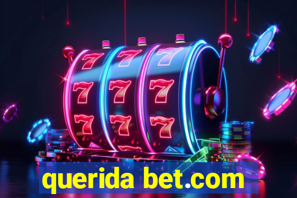 querida bet.com