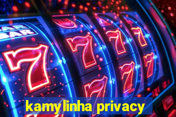 kamylinha privacy