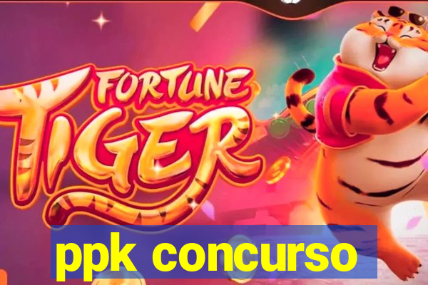 ppk concurso