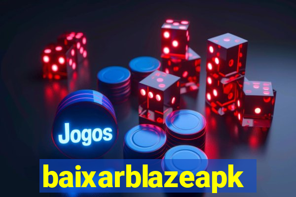 baixarblazeapk