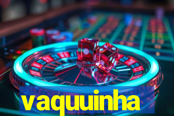 vaquuinha