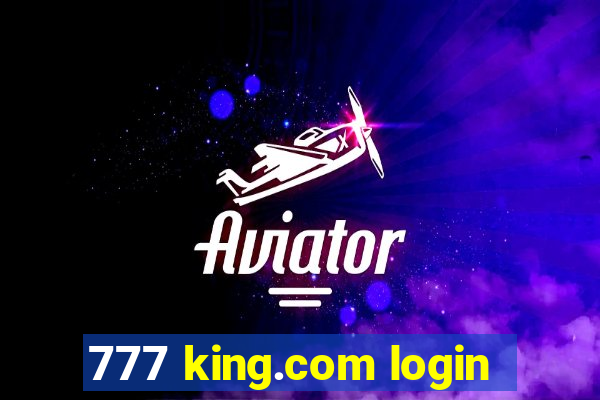 777 king.com login