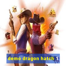 demo dragon hatch 1