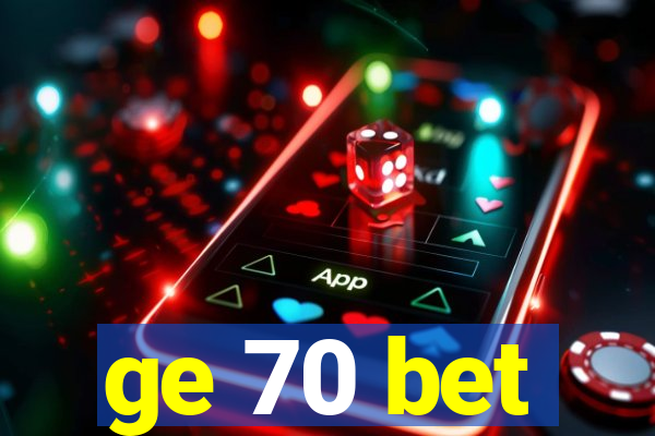 ge 70 bet