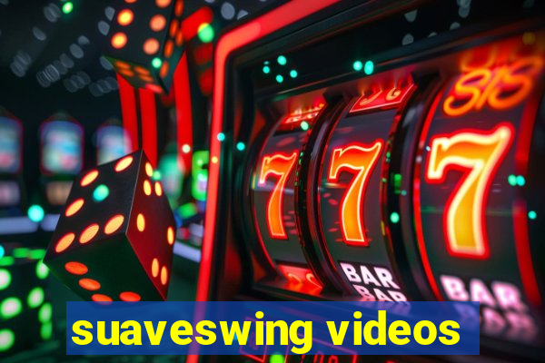 suaveswing videos