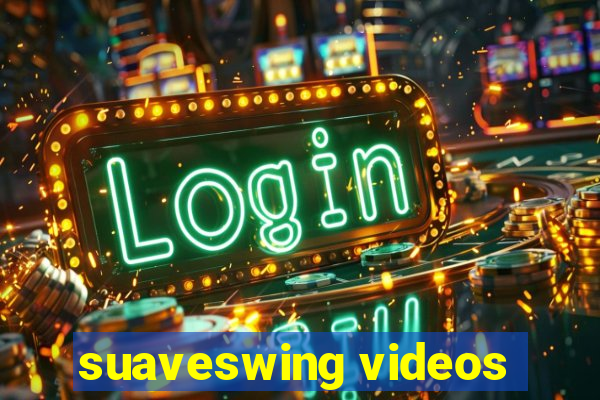 suaveswing videos