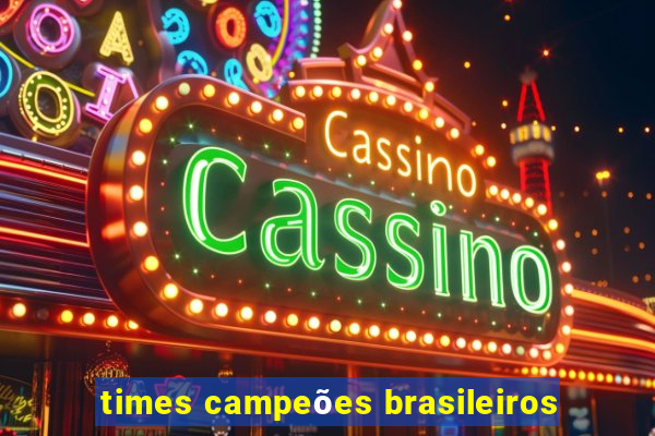 times campeões brasileiros