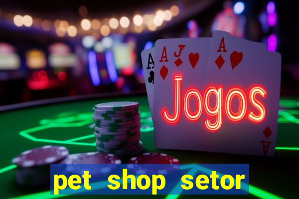 pet shop setor vila nova goiania