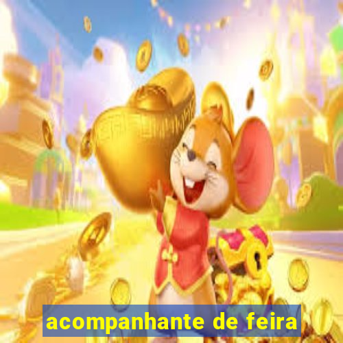 acompanhante de feira