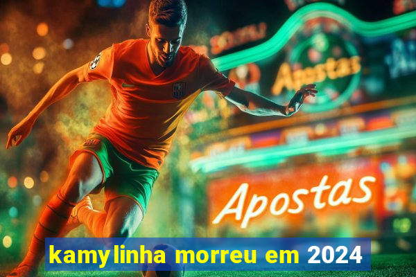 kamylinha morreu em 2024