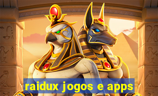 raidux jogos e apps