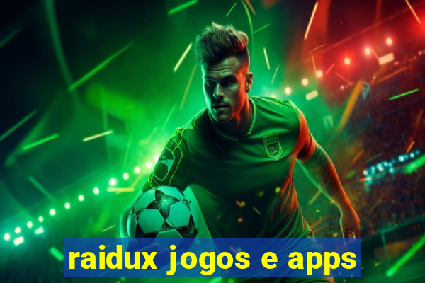 raidux jogos e apps