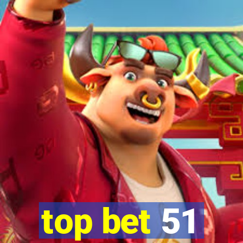 top bet 51