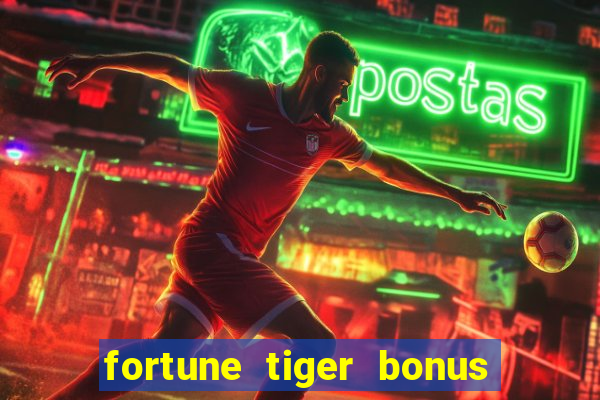 fortune tiger bonus sem deposito