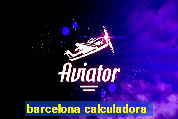 barcelona calculadora