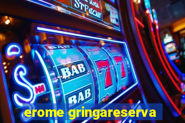 erome gringareserva