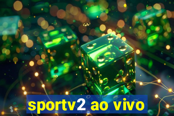 sportv2 ao vivo