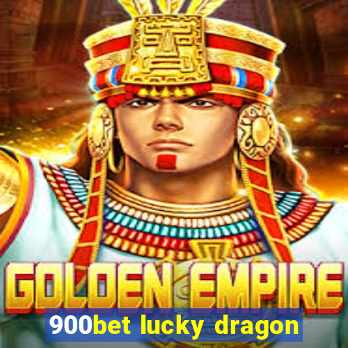 900bet lucky dragon