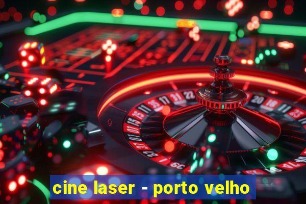 cine laser - porto velho