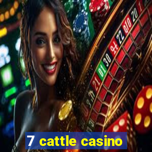 7 cattle casino