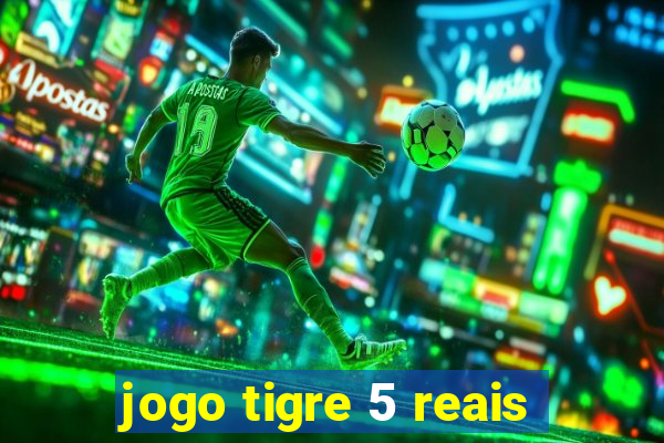 jogo tigre 5 reais