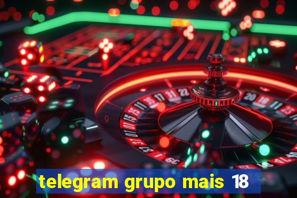 telegram grupo mais 18