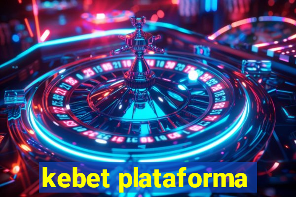 kebet plataforma