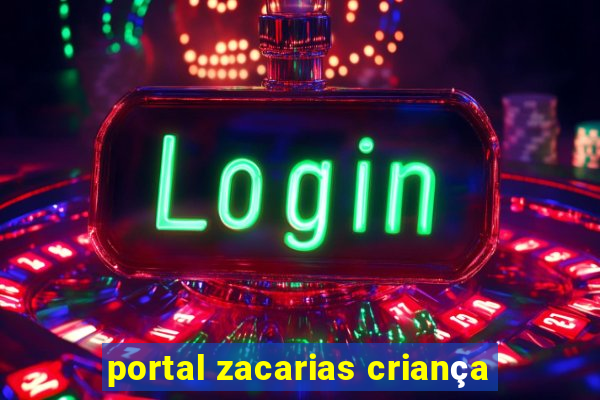 portal zacarias criança