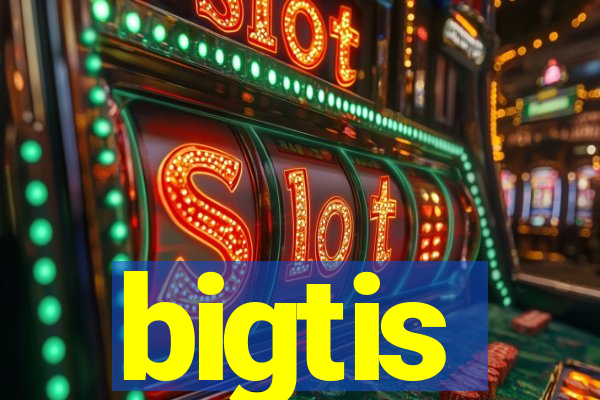 bigtis