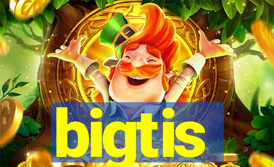 bigtis