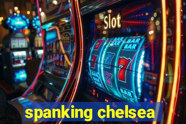 spanking chelsea