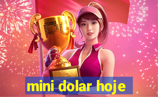 mini dolar hoje