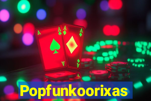 Popfunkoorixas