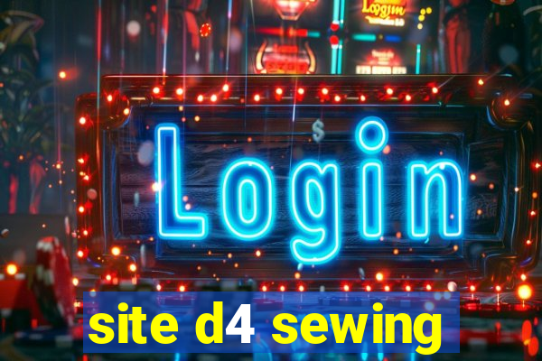 site d4 sewing